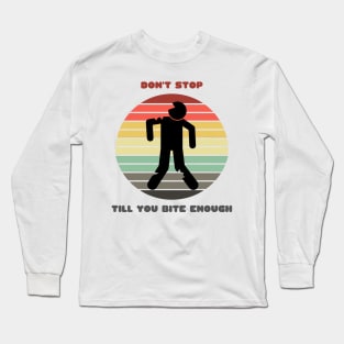 Sunset Zombie / Don't Stop Till You Bite Enough Long Sleeve T-Shirt